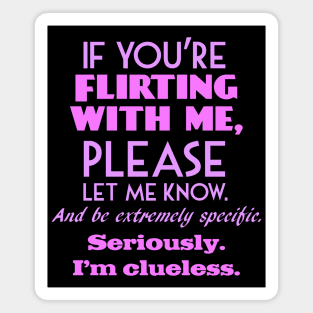 If you're flirting with me? (By Request) Magnet